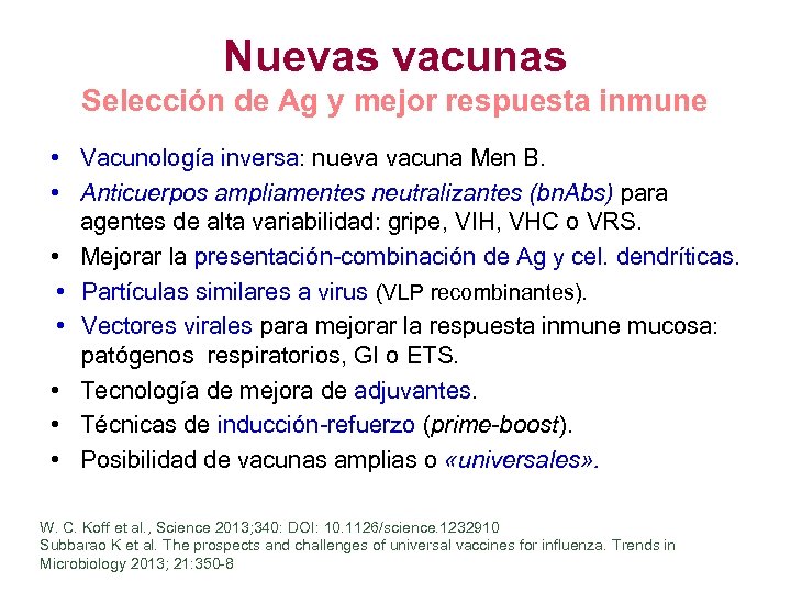 Nuevas vacunas Selección de Ag y mejor respuesta inmune • Vacunología inversa: nueva vacuna