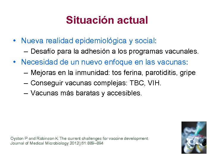 Situación actual • Nueva realidad epidemiológica y social: – Desafío para la adhesión a