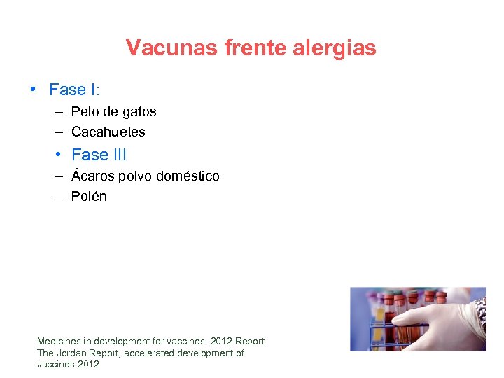 Vacunas frente alergias • Fase I: – Pelo de gatos – Cacahuetes • Fase