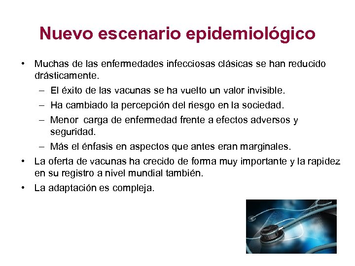 Nuevo escenario epidemiológico • Muchas de las enfermedades infecciosas clásicas se han reducido drásticamente.