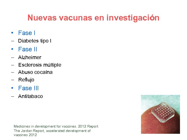 Nuevas vacunas en investigación • Fase I – Diabetes tipo I • Fase II