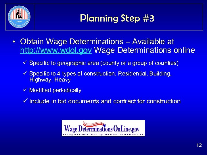 Planning Step #3 • Obtain Wage Determinations – Available at http: //www. wdol. gov