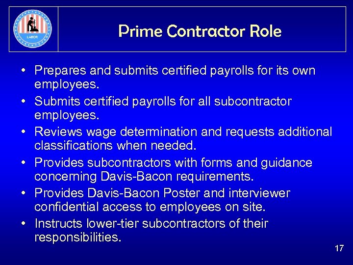 Prime Contractor Role • Prepares and submits certified payrolls for its own employees. •