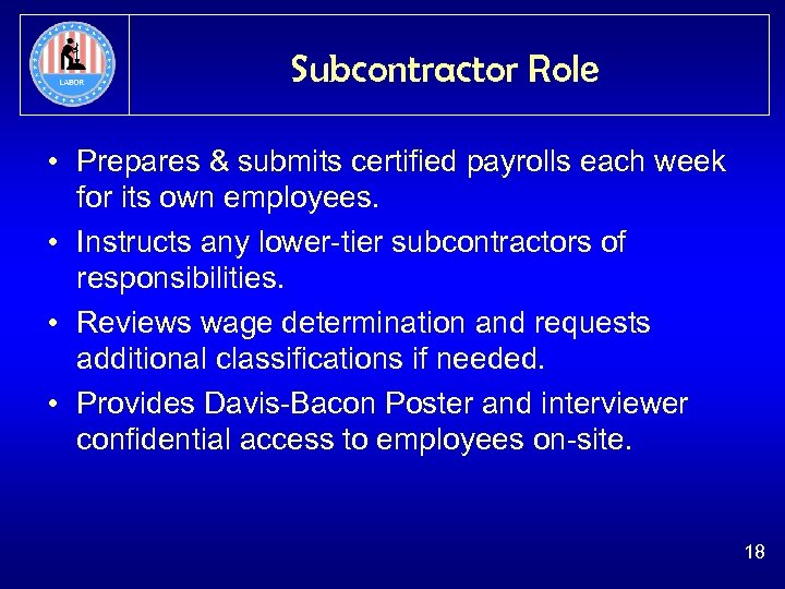 Subcontractor Role • Prepares & submits certified payrolls each week for its own employees.