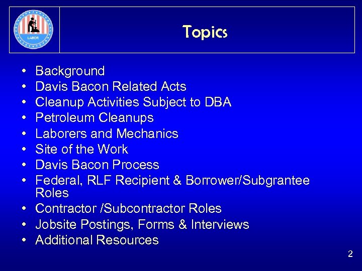 Topics • • Background Davis Bacon Related Acts Cleanup Activities Subject to DBA Petroleum