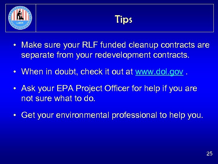 Tips • Make sure your RLF funded cleanup contracts are separate from your redevelopment