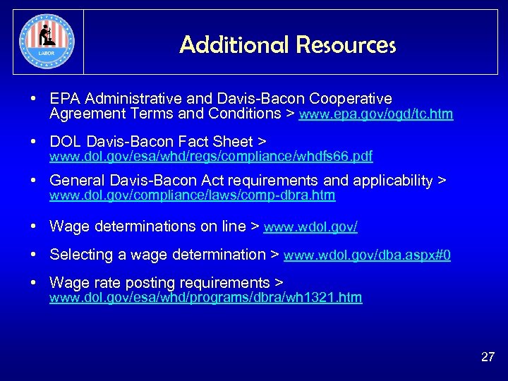 Additional Resources • EPA Administrative and Davis-Bacon Cooperative Agreement Terms and Conditions > www.