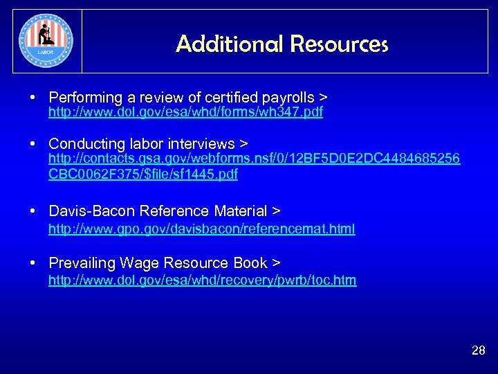 Additional Resources • Performing a review of certified payrolls > http: //www. dol. gov/esa/whd/forms/wh