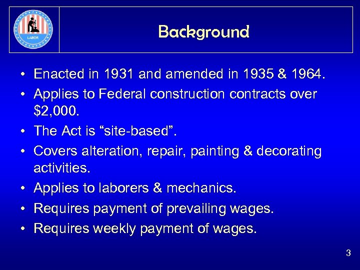 Background • Enacted in 1931 and amended in 1935 & 1964. • Applies to