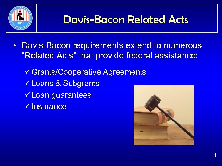 Davis-Bacon Related Acts • Davis-Bacon requirements extend to numerous “Related Acts” that provide federal