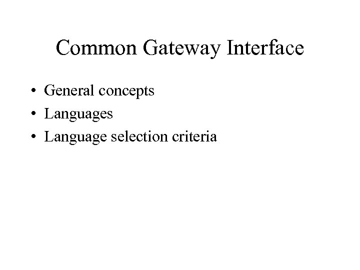 Common Gateway Interface • General concepts • Language selection criteria 