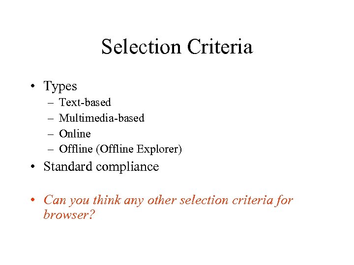 Selection Criteria • Types – – Text-based Multimedia-based Online Offline (Offline Explorer) • Standard
