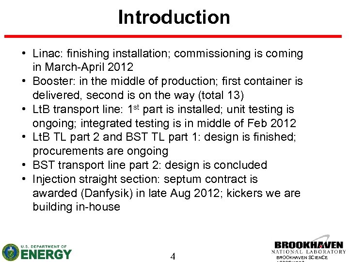 Introduction • Linac: finishing installation; commissioning is coming in March-April 2012 • Booster: in