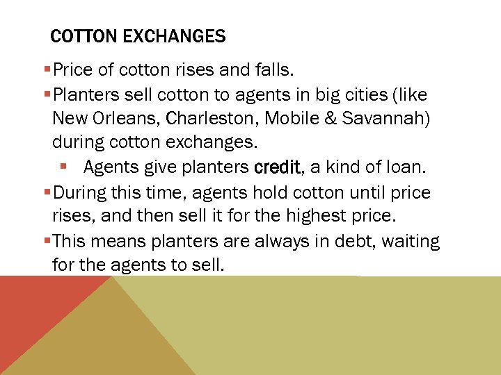 COTTON EXCHANGES §Price of cotton rises and falls. §Planters sell cotton to agents in