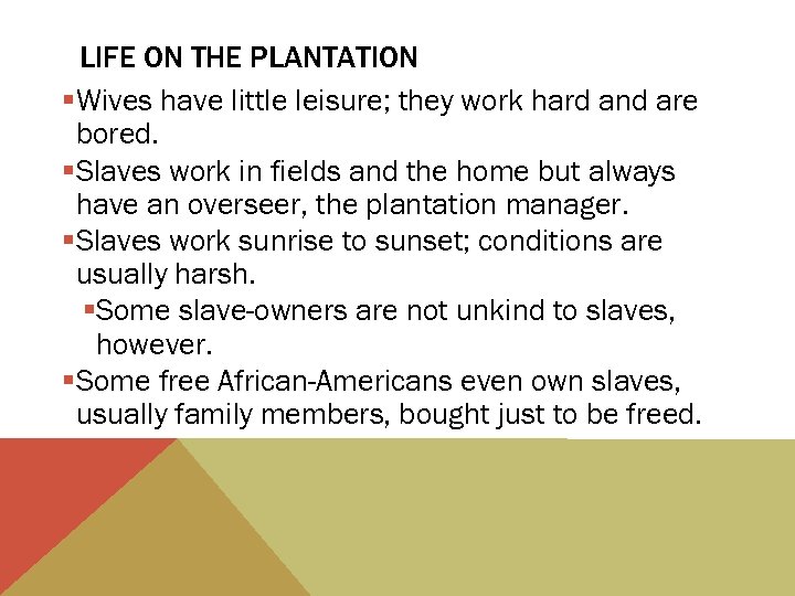 LIFE ON THE PLANTATION §Wives have little leisure; they work hard and are bored.