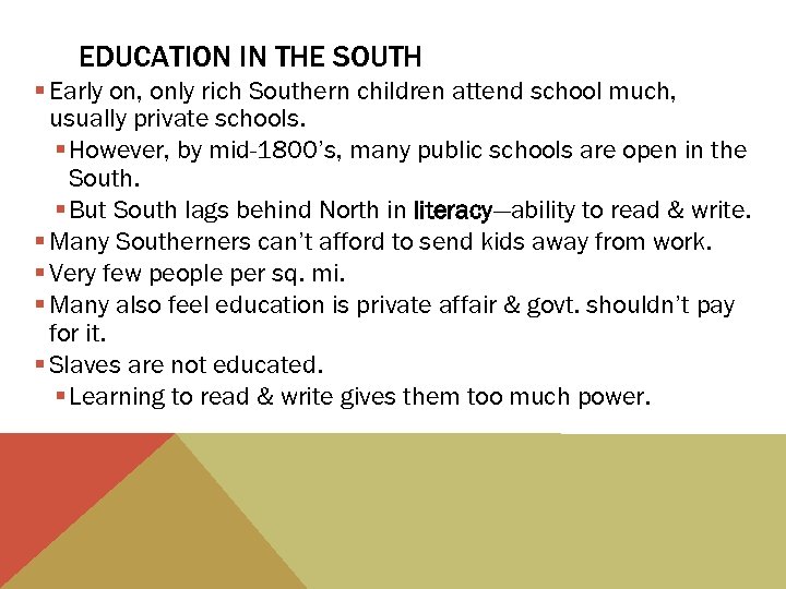 EDUCATION IN THE SOUTH § Early on, only rich Southern children attend school much,