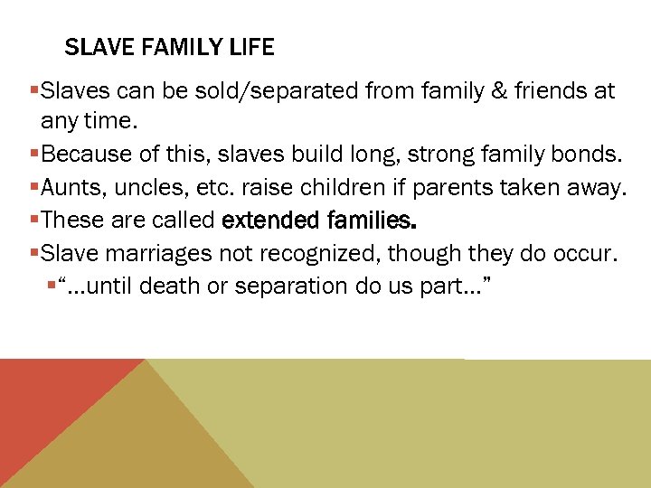 SLAVE FAMILY LIFE §Slaves can be sold/separated from family & friends at any time.