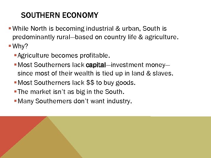 SOUTHERN ECONOMY § While North is becoming industrial & urban, South is predominantly rural—based