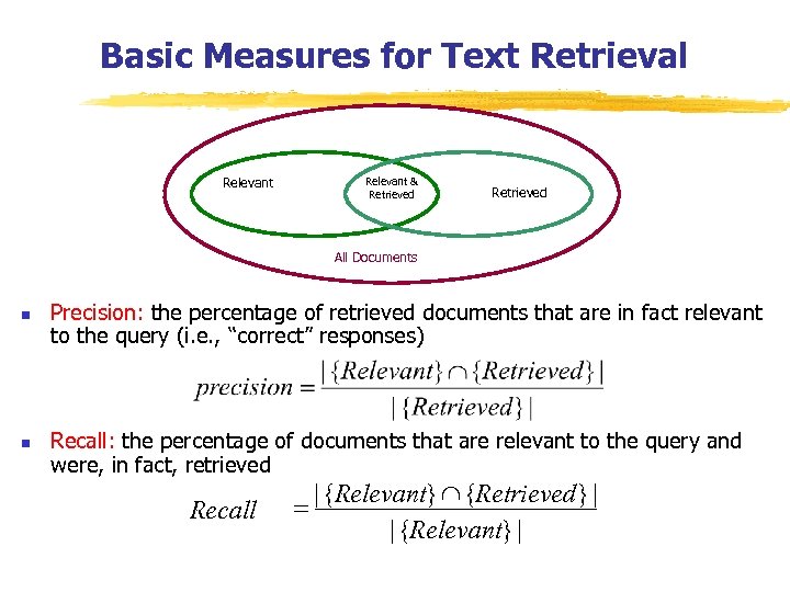Basic Measures for Text Retrieval Relevant & Retrieved All Documents n n Precision: the