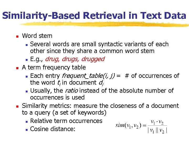 Similarity-Based Retrieval in Text Data n n n Word stem n Several words are