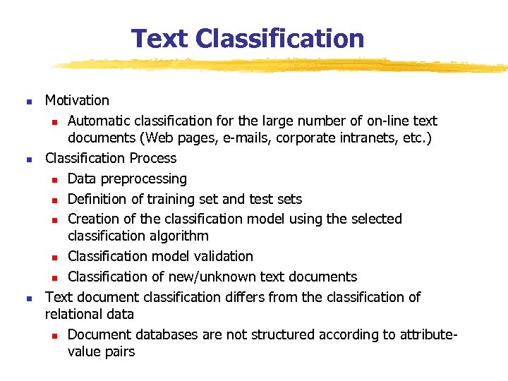 Text Classification n Motivation n Automatic classification for the large number of on-line text