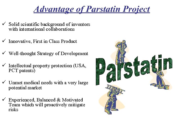 Advantage of Parstatin Project ü Solid scientific background of inventors with international collaborations ü