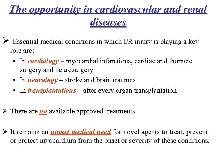 The opportunity in cardiovascular and renal diseases Ø Essential medical conditions in which I/R