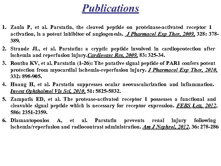 Publications 1. Zania P, et al. Parstatin, the cleaved peptide on proteinase-activated receptor 1