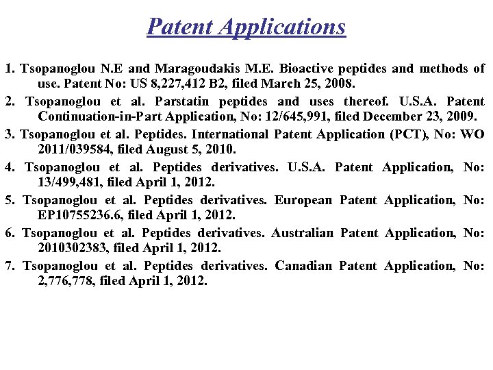 Patent Applications 1. Tsopanoglou N. E and Maragoudakis M. E. Bioactive peptides and methods