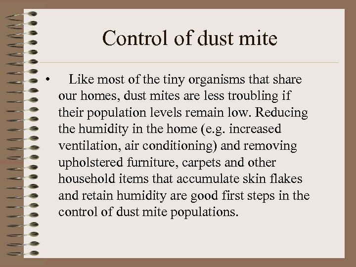 Control of dust mite • Like most of the tiny organisms that share our