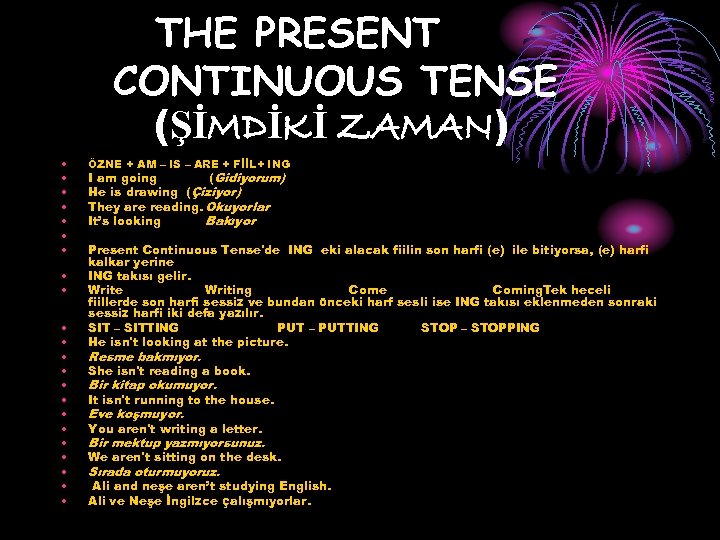 THE PRESENT CONTINUOUS TENSE (ŞİMDİKİ ZAMAN) • • • • • • ÖZNE +