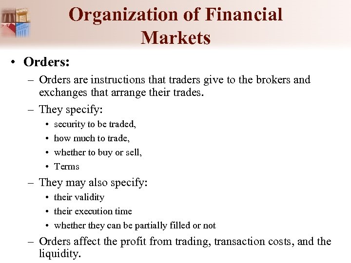 Organization of Financial Markets • Orders: – Orders are instructions that traders give to