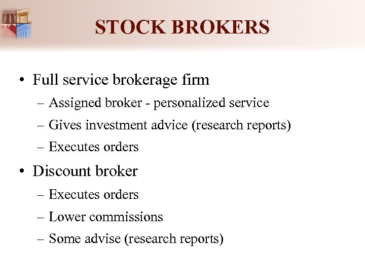 STOCK BROKERS • Full service brokerage firm – Assigned broker - personalized service –