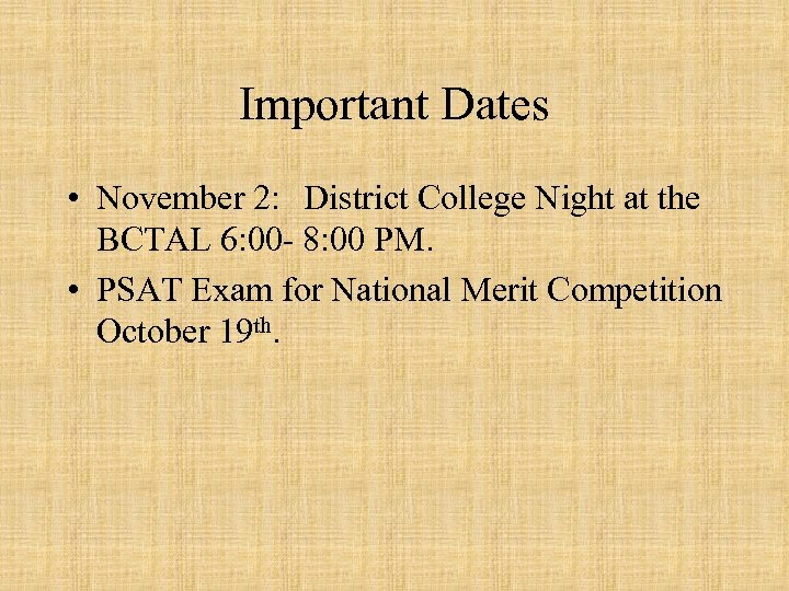 Important Dates • November 2: District College Night at the BCTAL 6: 00 -