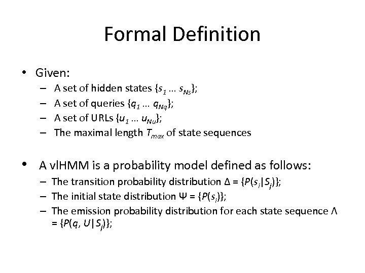 Formal Definition • Given: – – A set of hidden states {s 1 …