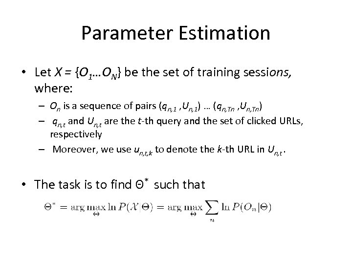 Parameter Estimation • Let X = {O 1…ON} be the set of training sessions,