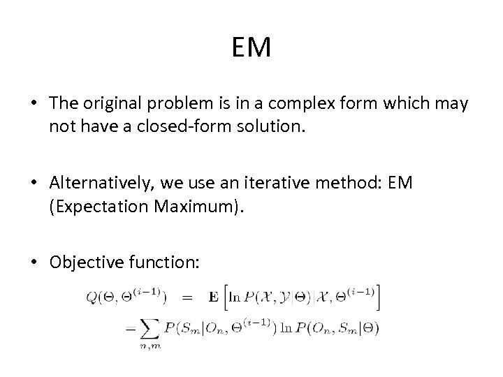 EM • The original problem is in a complex form which may not have