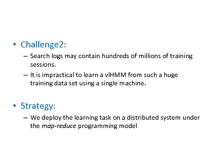  • Challenge 2: – Search logs may contain hundreds of millions of training