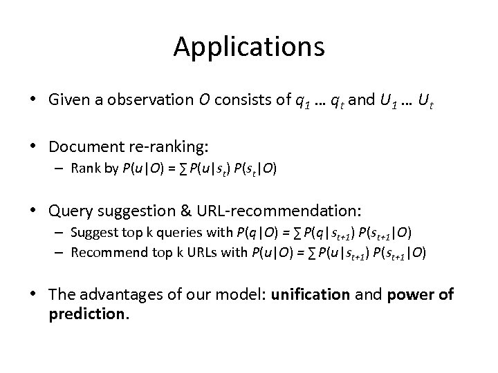 Applications • Given a observation O consists of q 1 … qt and U