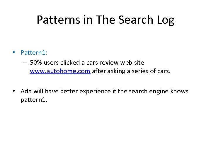 Patterns in The Search Log • Pattern 1: – 50% users clicked a cars