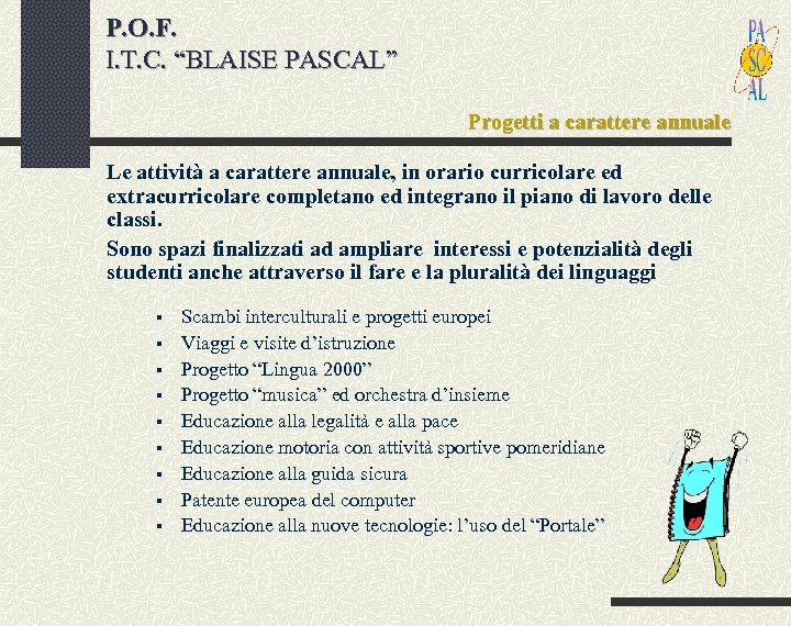 P. O. F. I. T. C. “BLAISE PASCAL” Progetti a carattere annuale Le attività