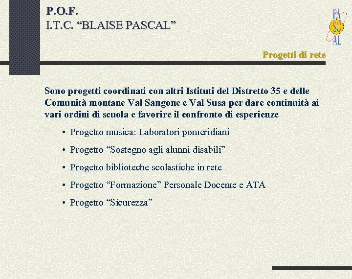 P. O. F. I. T. C. “BLAISE PASCAL” Progetti di rete Sono progetti coordinati