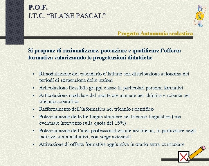 P. O. F. I. T. C. “BLAISE PASCAL” Progetto Autonomia scolastica Si propone di