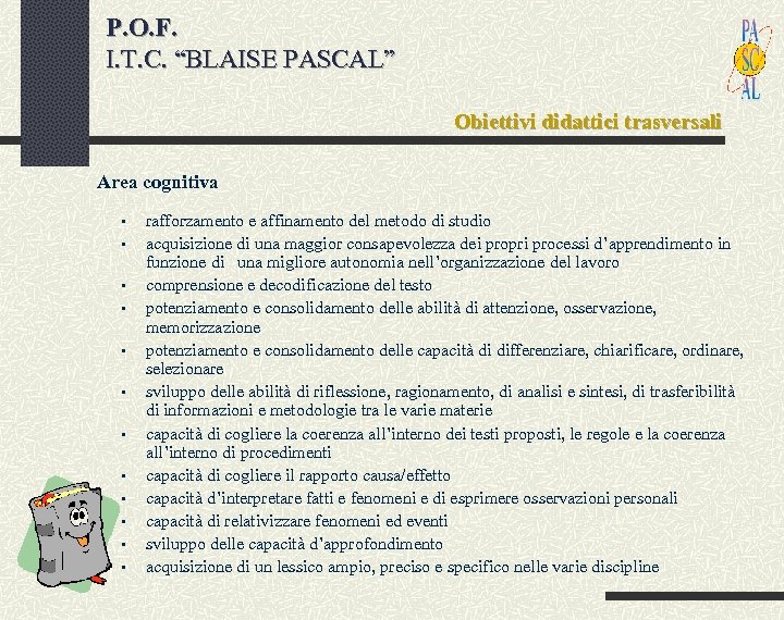 P. O. F. I. T. C. “BLAISE PASCAL” Obiettivi didattici trasversali Area cognitiva §