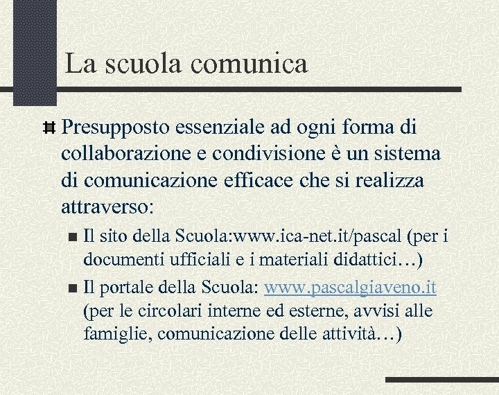 La scuola comunica Presupposto essenziale ad ogni forma di collaborazione e condivisione è un