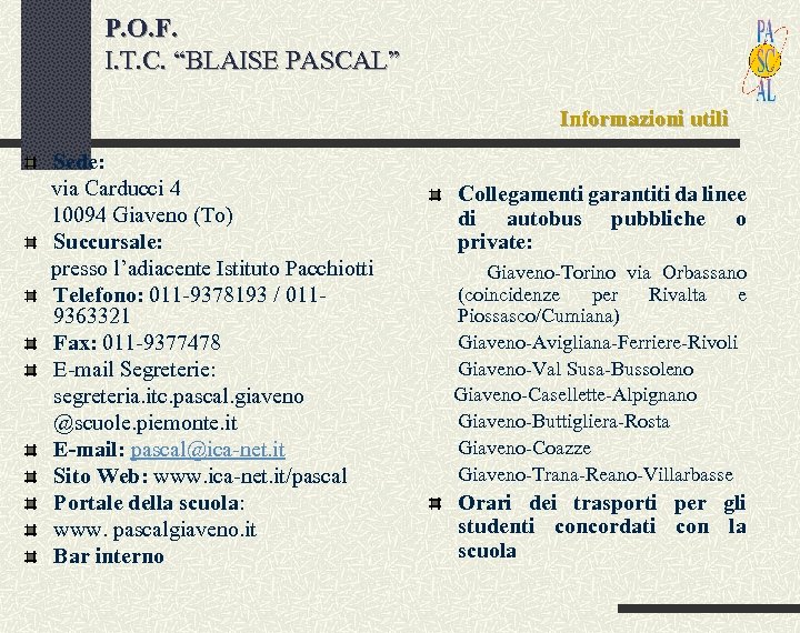 P. O. F. I. T. C. “BLAISE PASCAL” Informazioni utili Sede: via Carducci 4