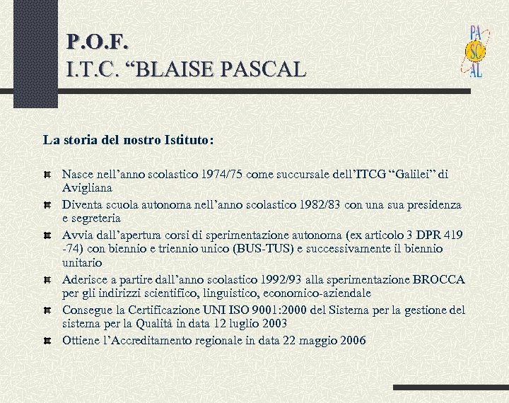 P. O. F. I. T. C. “BLAISE PASCAL La storia del nostro Istituto: Nasce
