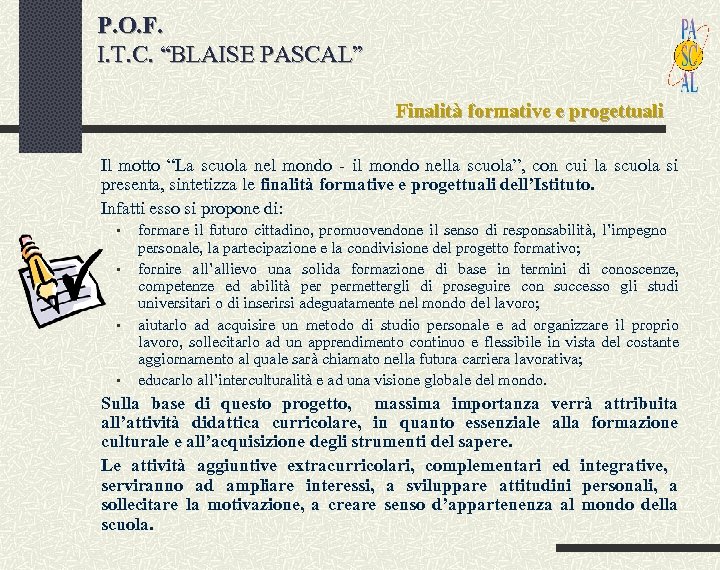 P. O. F. I. T. C. “BLAISE PASCAL” Finalità formative e progettuali Il motto