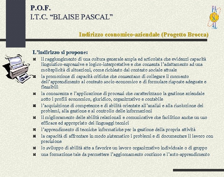 P. O. F. I. T. C. “BLAISE PASCAL” Indirizzo economico-aziendale (Progetto Brocca) L’indirizzo si