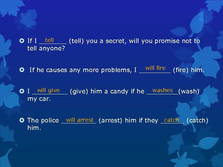 tell If I _______ (tell) you a secret, will you promise not to tell